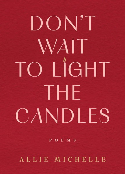 Don't Wait To Light The Candles Poems Allie Michelle Buch Englisch 2026-image