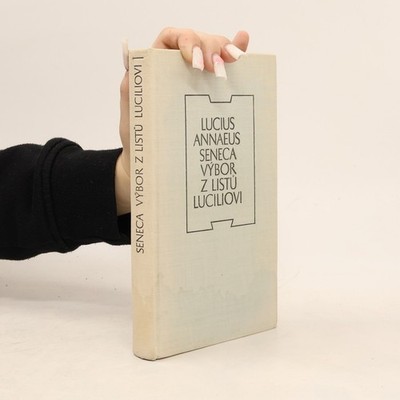 Výbor z listů Luciliovi  |  Lucius Annaeus Seneca