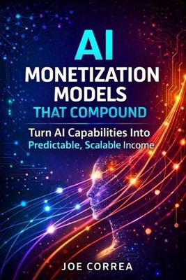 AI Monetization Models That Compound: Turn AI Capabilities Into Predictable, Sca