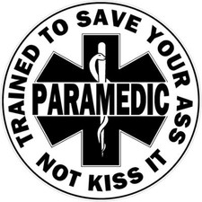 Paramedic Trained to Save Your A  Reflective Decal Rescue EMT Firefighter EMS