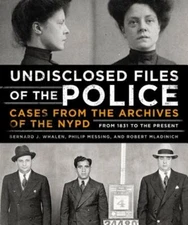 Undisclosed Files of the Police: Cases from the Archives of the NYPD from 1831