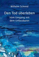 Schmid, Wilhelm/Den Tod üBerleben ~ Wilhelm Schmid ~ 9783458644231