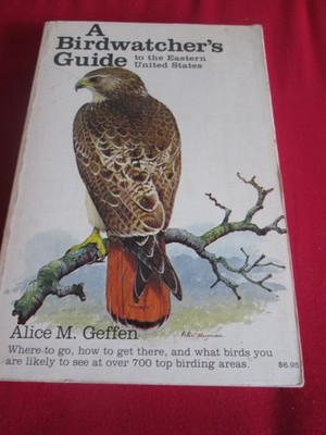 Birdwatcher's Guide to Eastern United States by Alice Geffen (1978, Trade...
