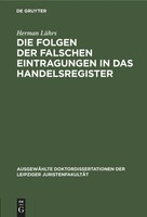 Herman LüHrs | Die Folgen Der Falschen Eintragungen In Das Handelsregister