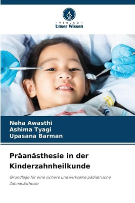 Präanästhesie in der Kinderzahnheilkunde Neha Awasthi (u. a.) Taschenbuch 92 S.