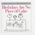 Birthdays Are No Piece of Cake (Festive Peanuts) by Schulz, Charles M., Acceptab