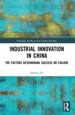 Industrial Innovation in China : The Factors Determining Success or Failure, ...