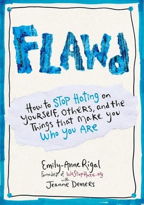 Flawd: How to Stop Hating on Yourself, Others, and the Things That Make You Who