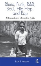 Blues, Funk, Rhythm and Blues, Soul, Hip Hop, and Rap: A Research and Informatio