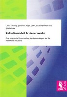 Zukunftsmodell ÄRztenetzwerke: Eine Empirische Untersuchung Der Auswirkunge ...