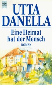 Eine Heimat hat der Mensch. Roman. von Utta Danella | Buch | Zustand akzeptabel