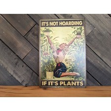 It's Not Hoarding If It's Plants Sign - Funny Gardening Signs - 8in x 12in