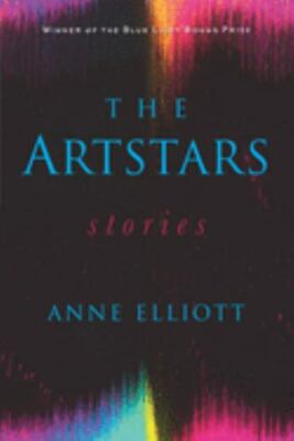 The Artstars: Stories (Blue Light Books), Elliott, Anne, Very Good Book