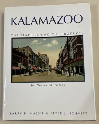 #ad Kalamazoo The Place Behind the Products HC DJ Massie amp; Schmitt 1998 Amer Hist Pr $21.95