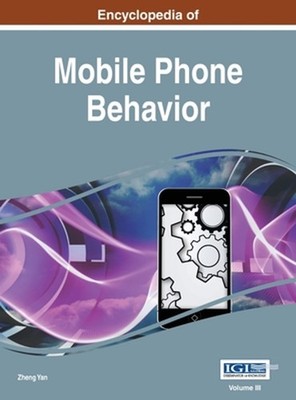 Encyclopedia of Mobile Phone Behavior, Vol 3 by Zheng Yan Hardcover Book