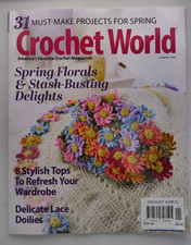 Crochet World magazine Spring 2026 Stash-busting florals, 8 Tops, Doilies