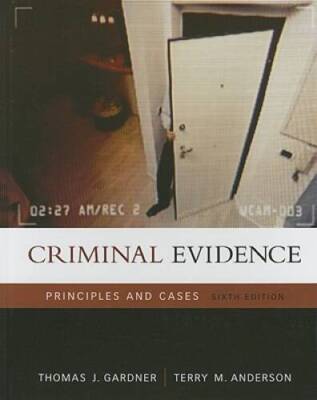 Criminal Evidence: Principles and Cases - Hardcover By Gardner, Thomas J - GOOD
