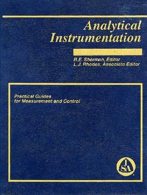 Analytical Instrumentation: Practical Guides for Measurement and Control by R.E.