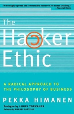 The Hacker Ethic: A Radical Approach to the Philosophy of Business - VERY GOOD