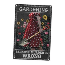 Gardening Metal Tin Sign, Gardening Because Murder Is Wrong Tin Signs Decor