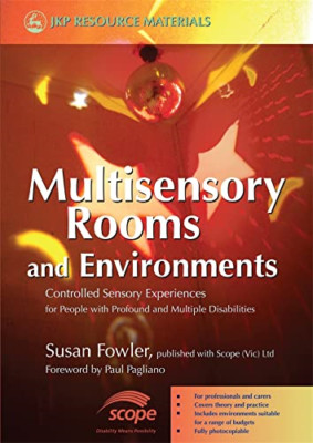 Multisensory Rooms and Environments: A Guide to Control - Paperback NEW Fowler,