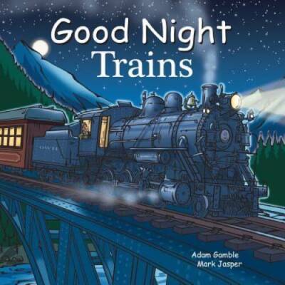 Good Night Trains (Good Night Our World) - Board book By Gamble, Adam - GOOD