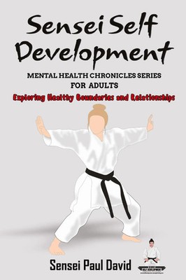 Sensei Self Development Mental Health Chronicles Series | Sensei Paul David