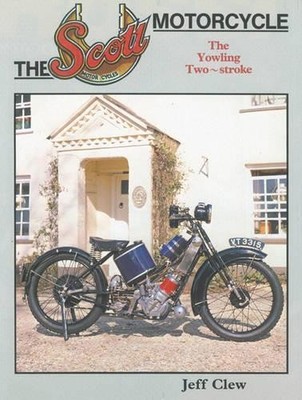The Scott Motorcycle: The Yowling Two-st..., Clew, Jeff