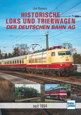 Historische Loks und Triebwagen der Deutschen Bahn AG Jan Reiners
