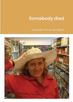 Alexander P M Van Den Bosch | Somebody Died | Taschenbuch | Englisch (2021)