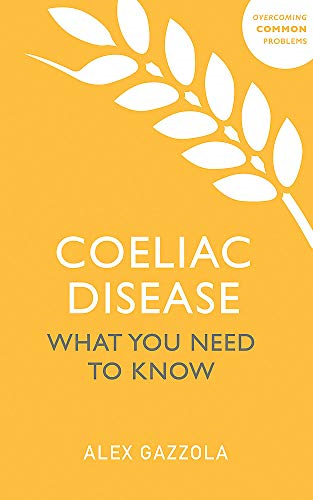 Coeliac Disease: What You Need To Know (Overcoming Common... - Gazzola, Alex