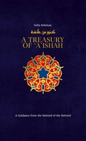A Treasury Of ''A''Ishah | A Guidance From The Beloved Of The Beloved | Rehman
