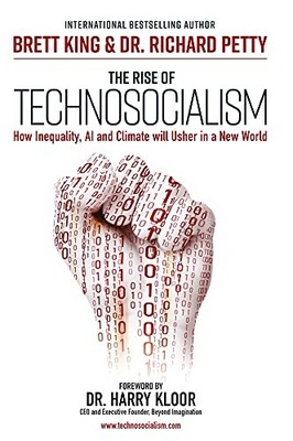 THE RISE OF TECHNOSOCIALISM: HOW INEQUALITY, AI AND By Brett King & NEW