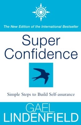Super Confidence: Simple Steps to Build Self-A... by Lindenfield, Gael Paperback