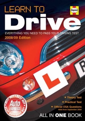 Learn to Drive (2008/09 Edition) Everything you need to pass you