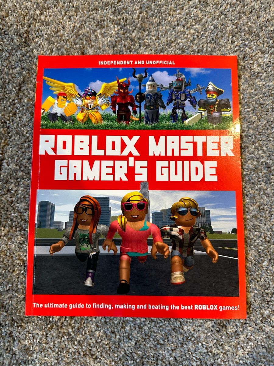 ROBLOX Master Gamer's Guide: The Ultimate Guide to Finding, Making and  Beating the Best ROBLOX Games!