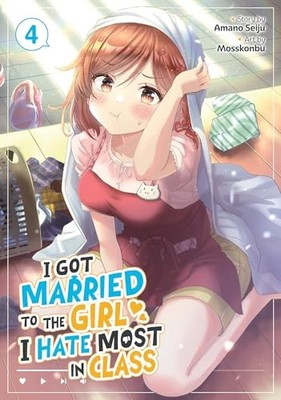 I Got Married to the Girl I Hate Most in Class (Manga) Vol. 4 by Amano Seiju