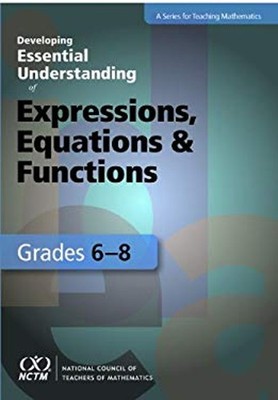 Developing Essential Understanding of Expressions, Equations, and
