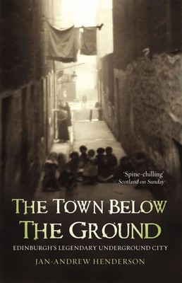 The Town Below the Ground | Edinburgh's Legendary Undgerground City | Henderson