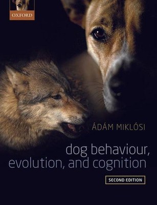 Dog Behaviour, Evolution, and Cognition | Adam Miklosi | englisch