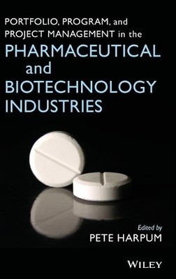 Portfolio, Program, and Project Management in the Pharmaceuti... - 9780470049662