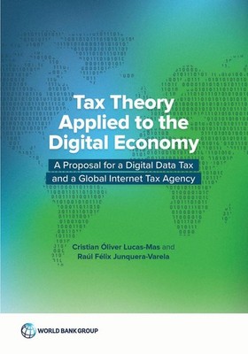 Tax Theory Applied to the Digital Economy: A Proposal for a Digital Data Tax and