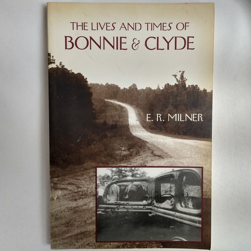 Lives and Times of Bonnie and Clyde by E. R. Milner (2003, Trade Paperback)