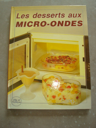 Les desserts aux Micro-Ondes Rezepte Monique Lansard
