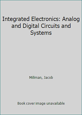 Integrated Electronics: Analog and Digital Circuits and Systems