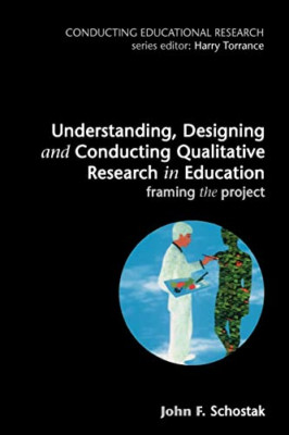 Understanding, Designing and Conducting Qualitative Res - Paperback NEW Schostak