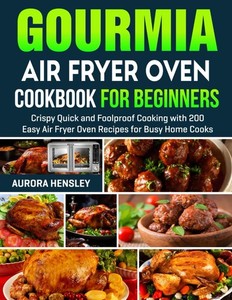 Gourmia Air Fryer Oven Cookbook pour les débutants: Crispy rapide et...