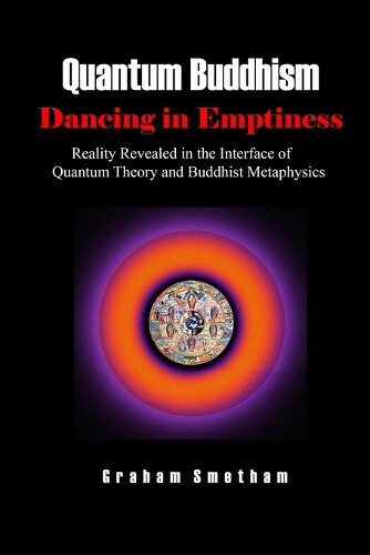 Thumbnail - Quantum Buddhism: Dancing In Emptiness: Reality Revealed In The