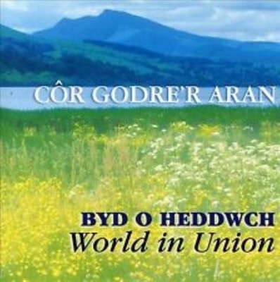 Byd O Heddwch (World in Union) Cor Godre'r Aran CD 2003 Top-quality Audio CD