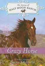 Crazy Horse (Horses of Half Moon Ranch) - Paperback By Oldfield, Jenny - GOOD
